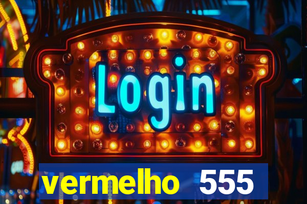 vermelho 555 plataforma de jogos